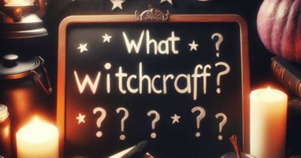 What Does Witchcraft Mean?