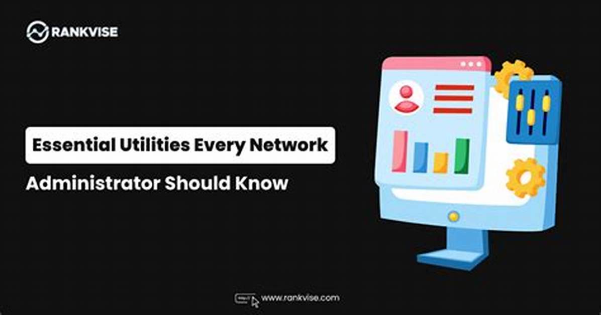 What Every Network Administrator Should Know?