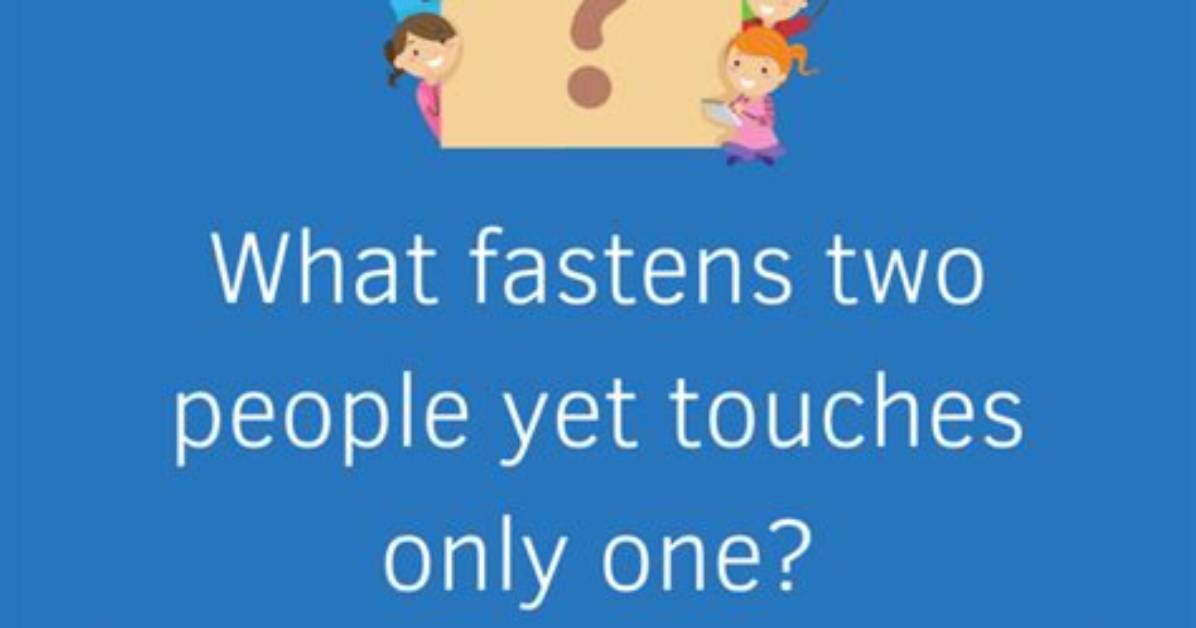What Fastens Two People Yet Touches Only One? [Riddle Answers]