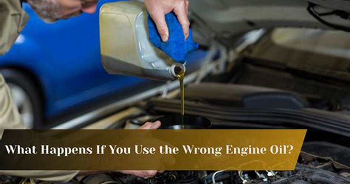 What Happens If You Use Wrong Engine Oil?