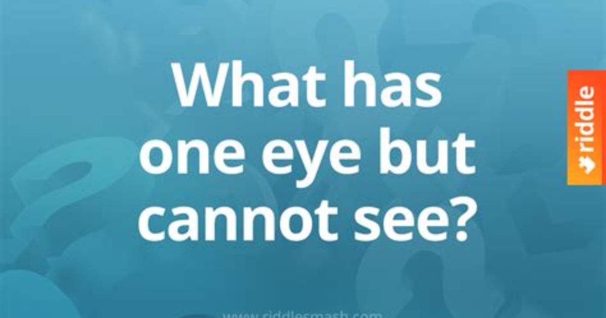 What Has One Eye but Cannot See? [Riddle Answers]
