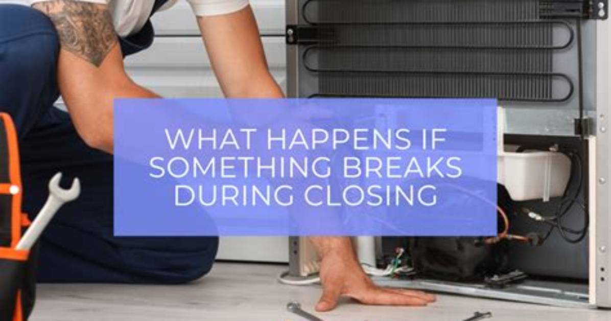 What If Something Breaks After Closing
