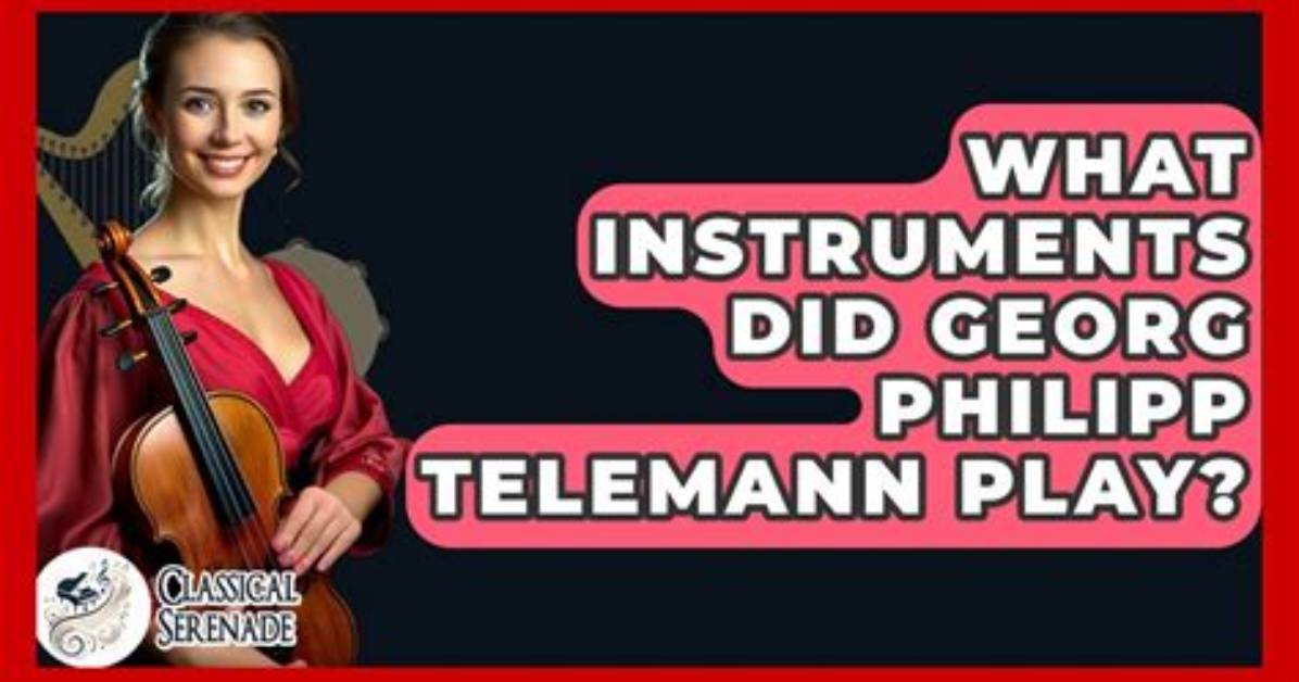 What Instruments Did Telemann Play?