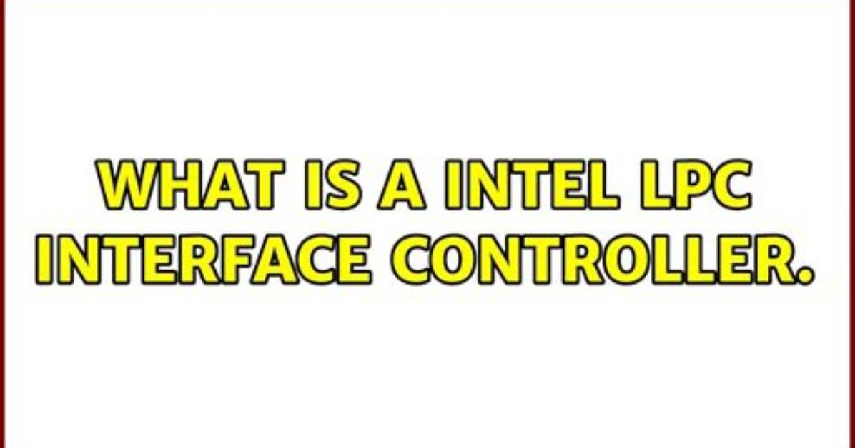 What Is a Intel Lpc Interface Controller.