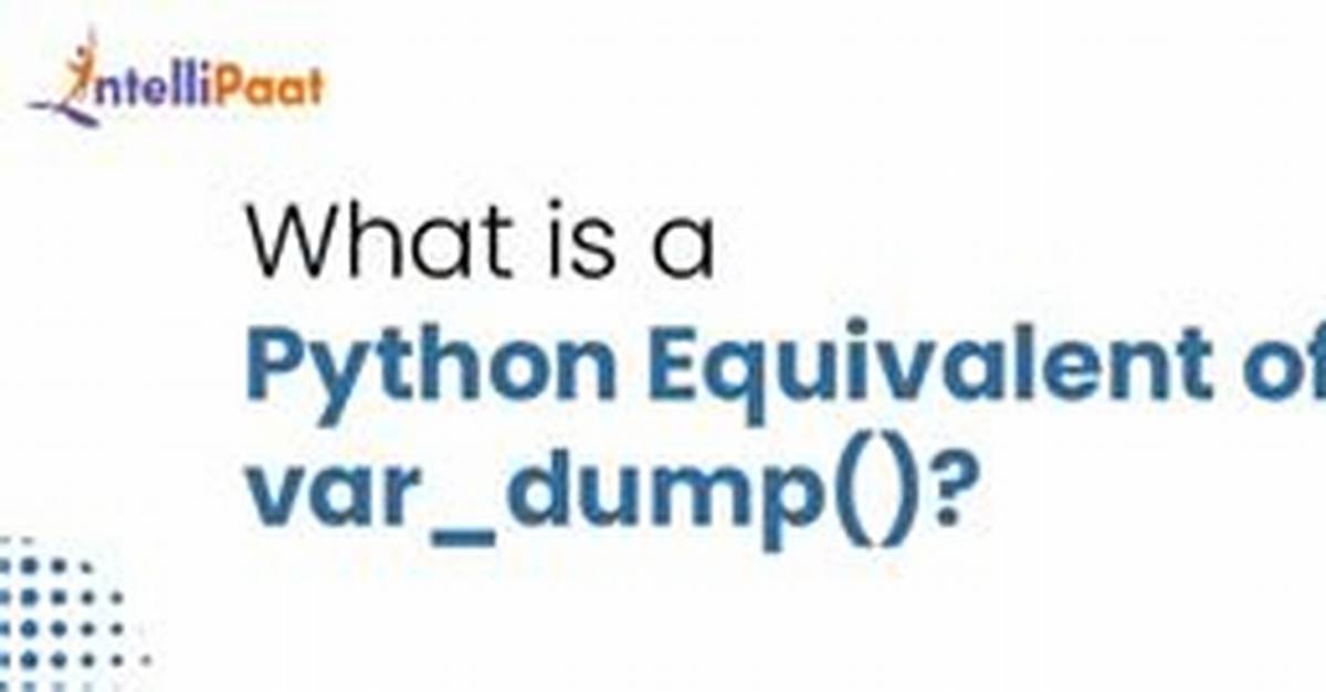 What Is a Python Equivalent of Php's Var_Dump()? [Duplicate]