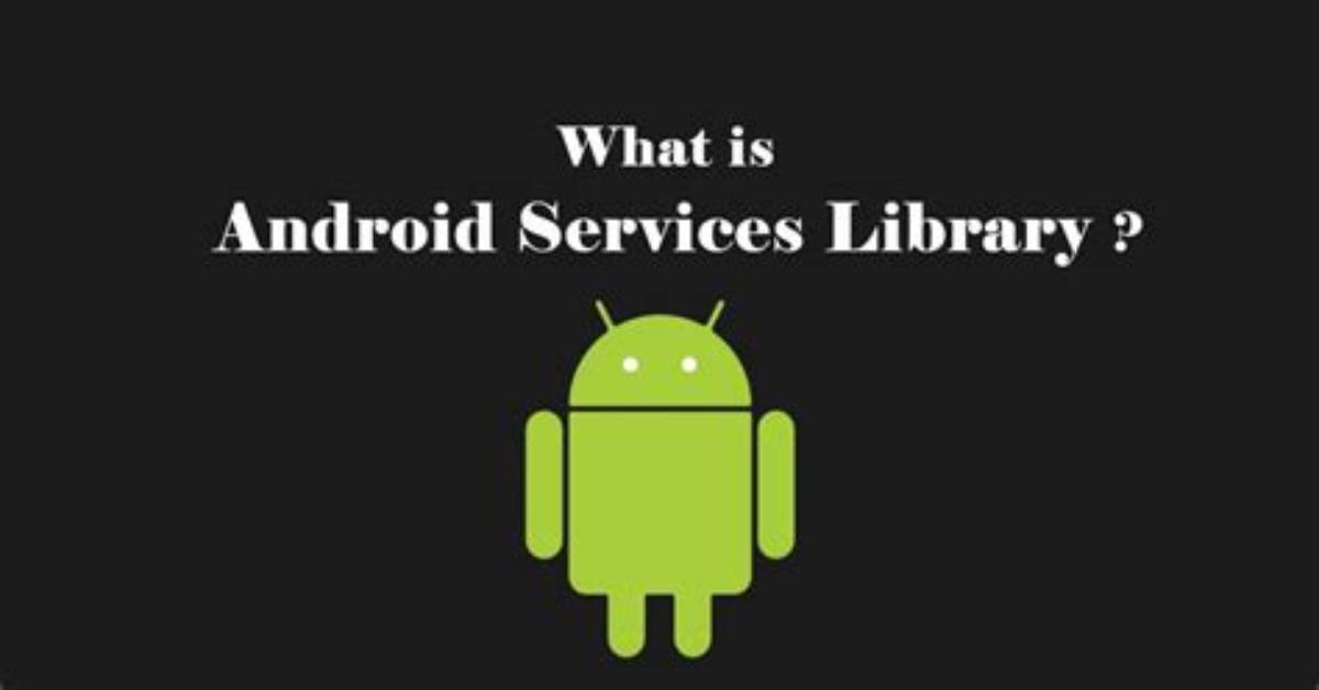 What Is Android Service Library?