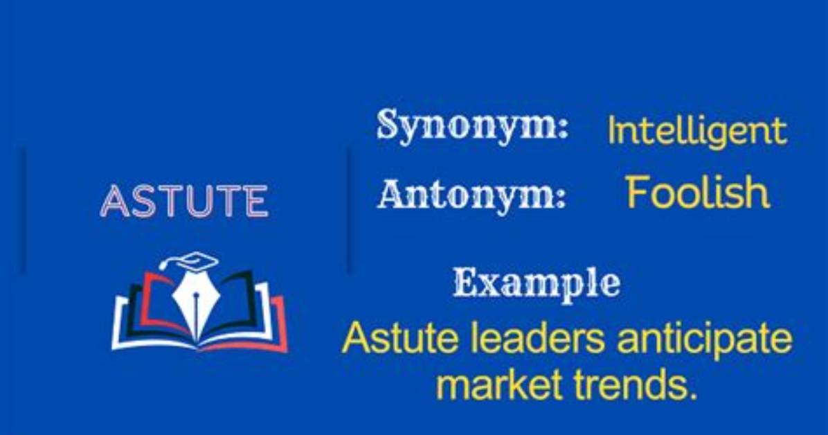 What Is Astute Example?