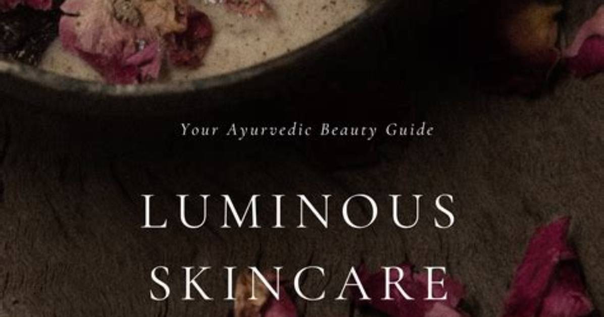 What Is Ayurvedic Beauty? Discover the Skincare Benefits of Drinking Ayurvedic Tea