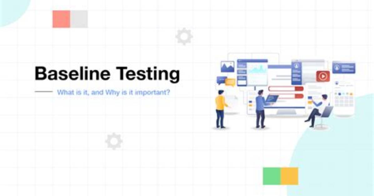 What Is Baseline Testing?