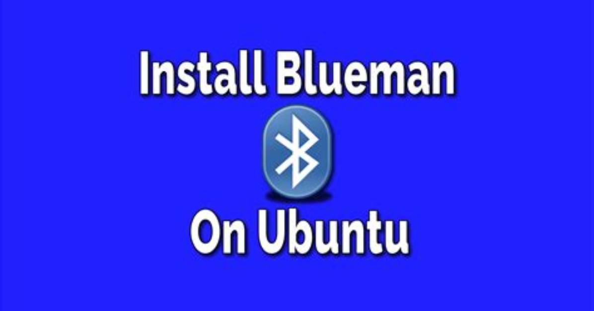 What Is Blueman Ubuntu?