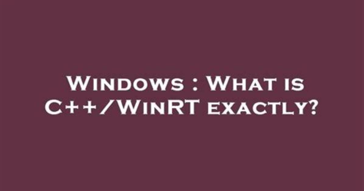 What Is C++/Winrt Exactly?
