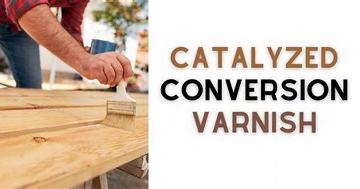 What Is Catalyzed Varnish?
