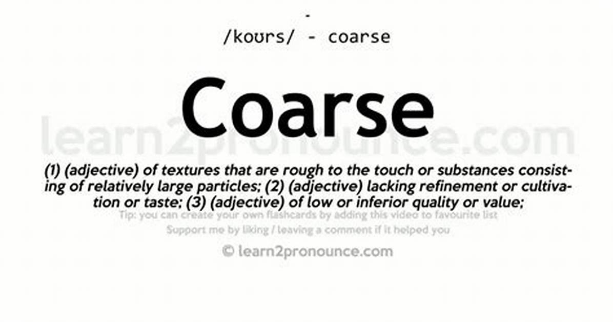 What Is Coarse Example