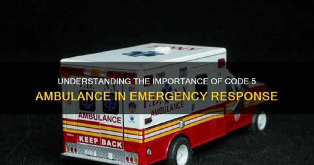 What Is Code 5 Ambulance