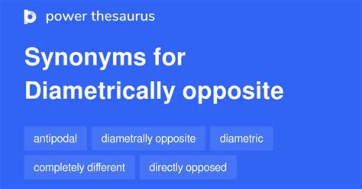 What Is Diametrically Opposite?