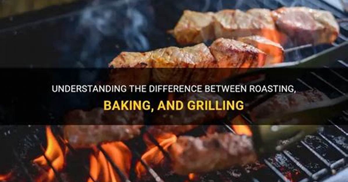 What Is Difference Between Bake and Grill?