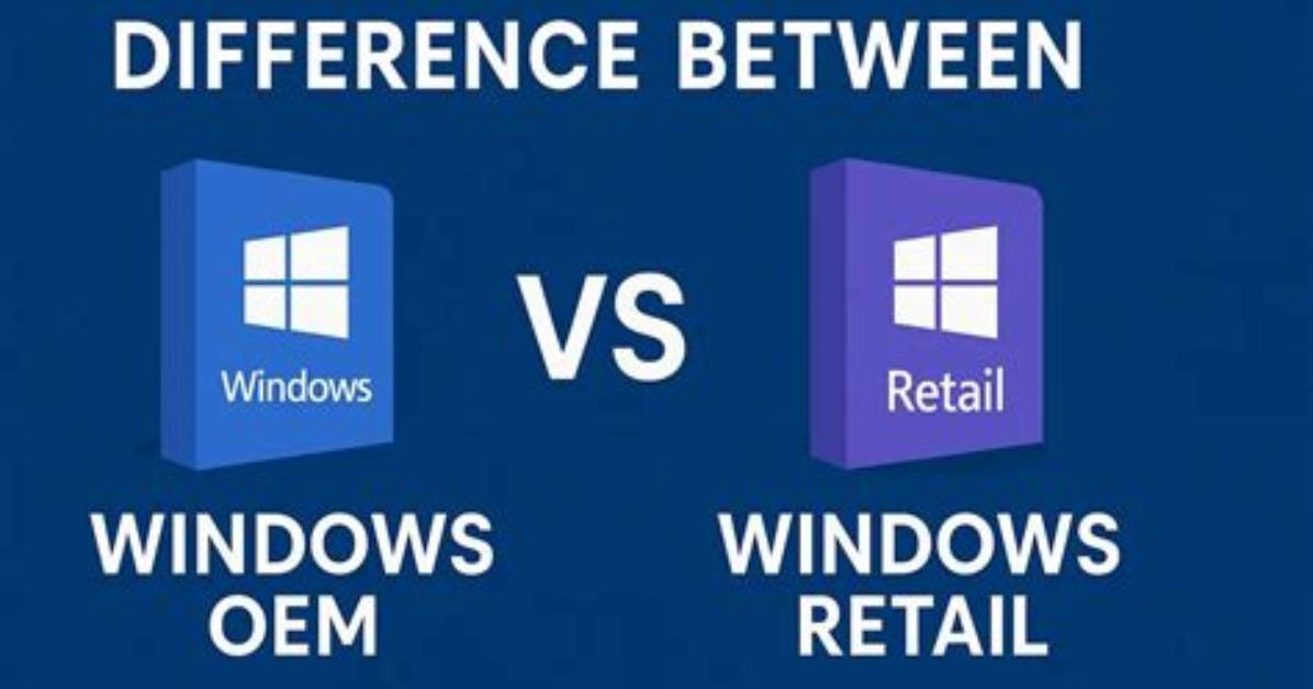 What Is Difference Between Oem vs Retail Windows 10 License?