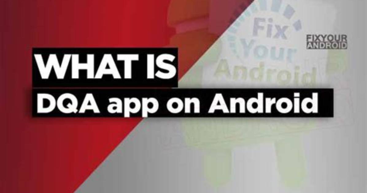 What Is Dqa Android?