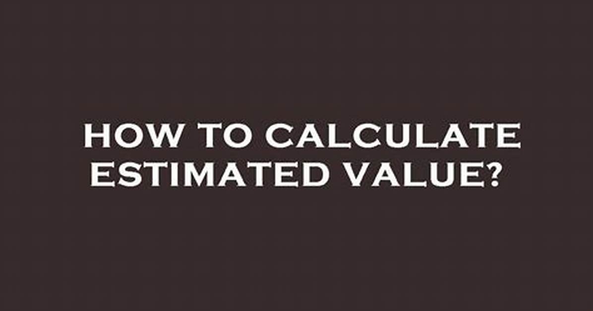What Is Estimated Value?