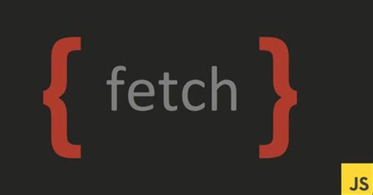 What Is Fetch Javascript