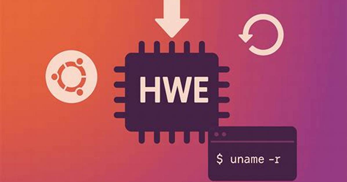What Is Hwe Kernel Ubuntu