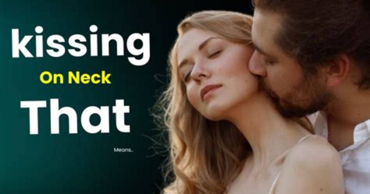 What Is Kissing on the Neck Called?