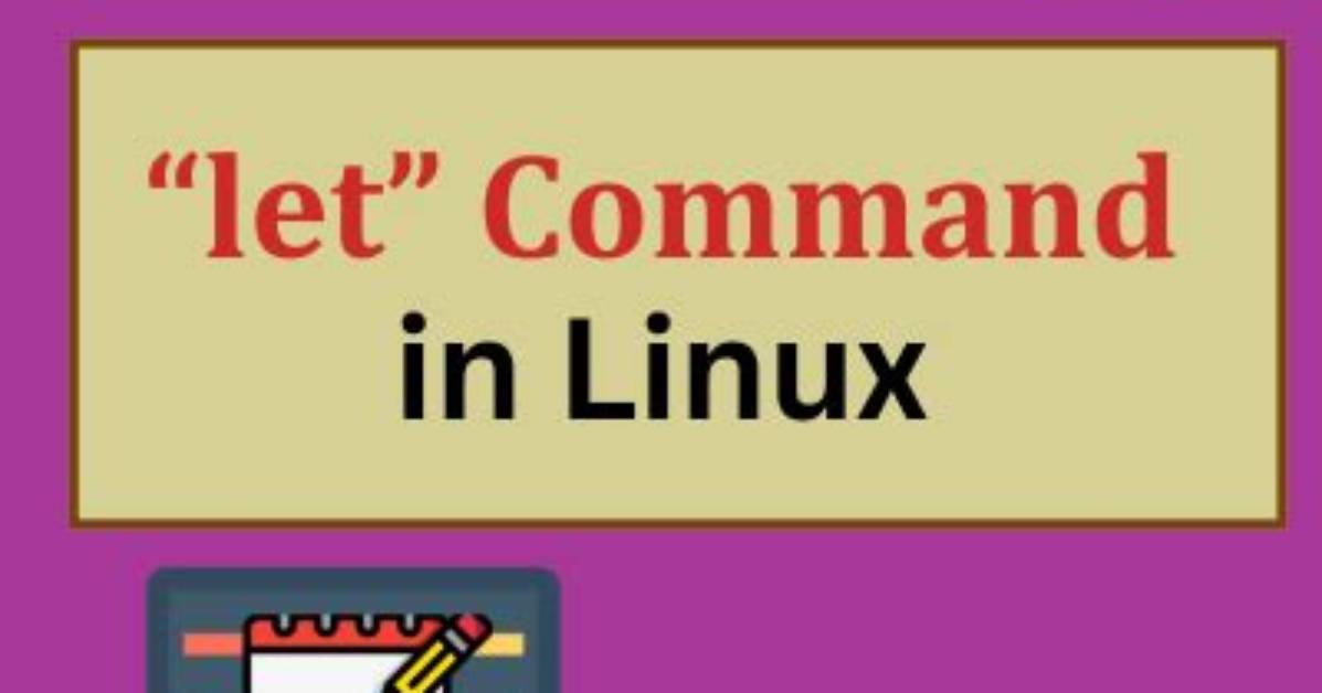 What Is Let Command in Linux?