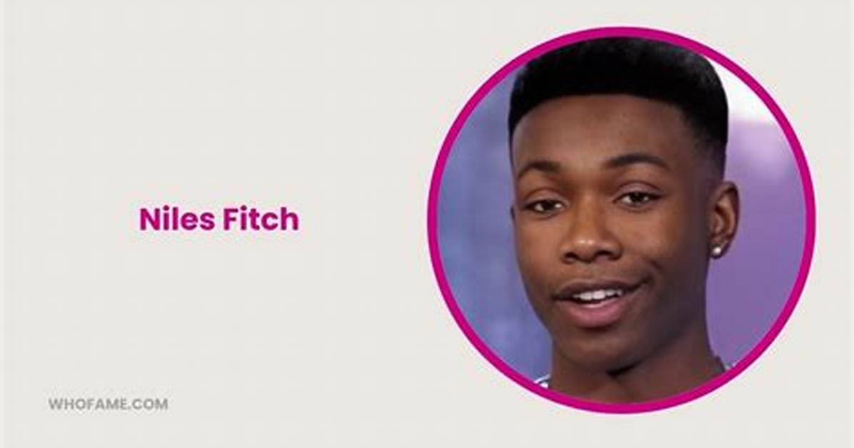 What Is Niles Fitch Known for? His Age, Height, Dating, Net Worth