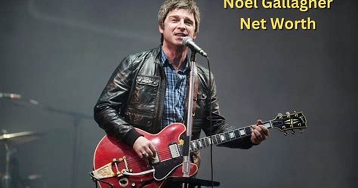 What Is Noel Gallagher’s Net Worth in 2022?