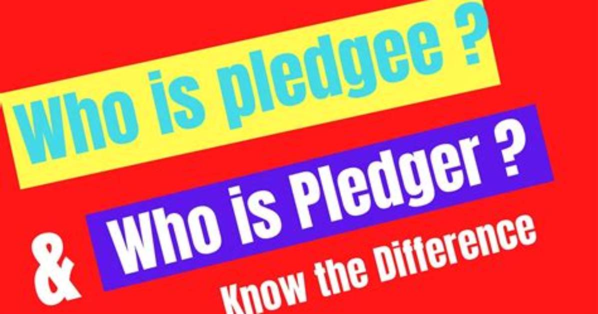 What Is Pledger and Pledgee?