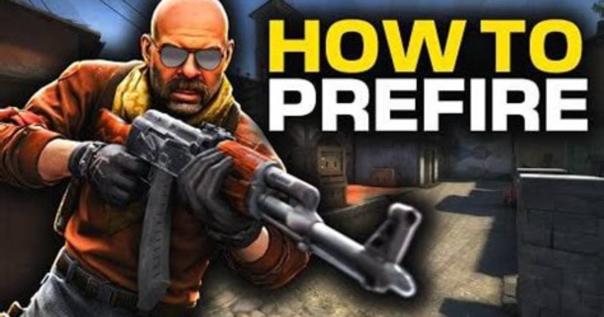 What Is Prefire in Csgo?
