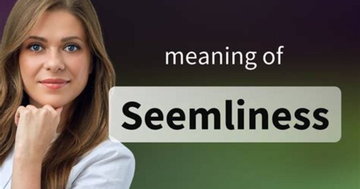 What Is Seemliness Definition?