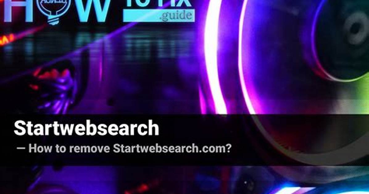 What Is Startwebsearch Browser Plugin? — Fix Guide