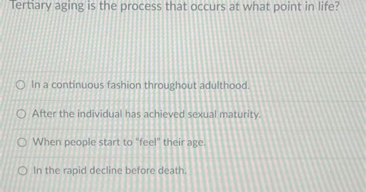 What Is Tertiary Aging