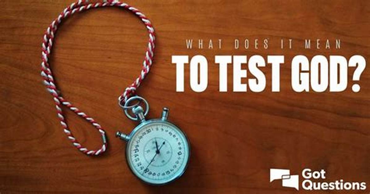 What Is Testing God?