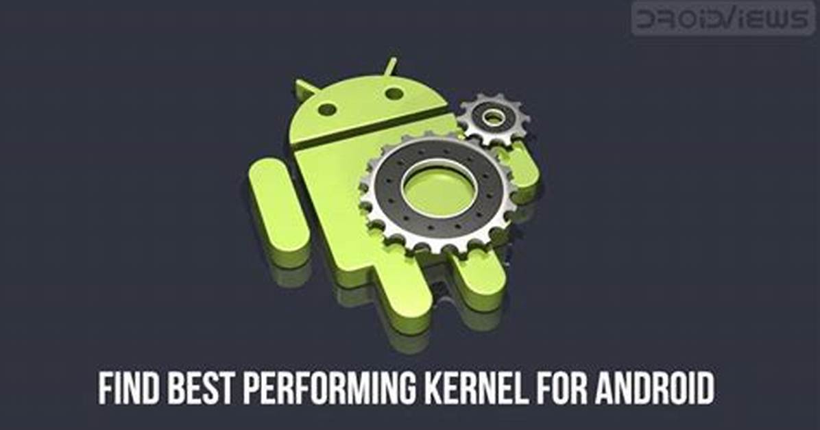 What Is the Best Kernel for Android?