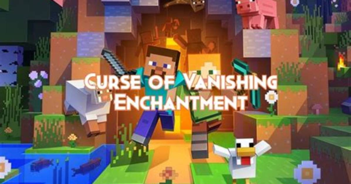 What Is the Curse of Vanishing Enchantment in Minecraft