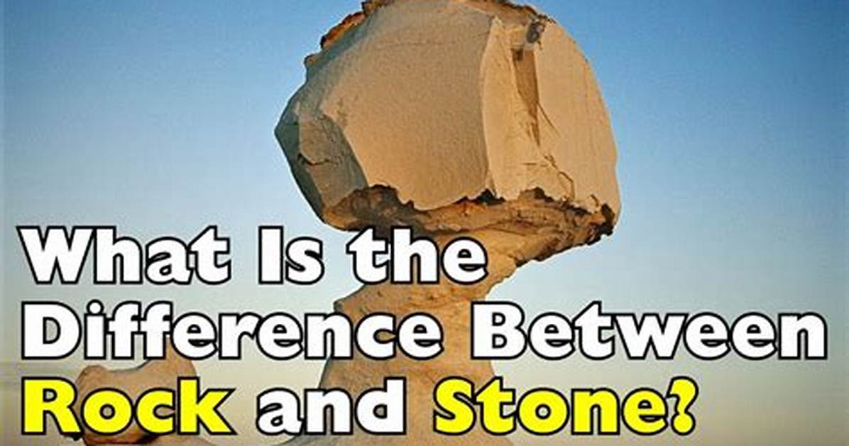 What Is the Difference Between a Rock and a Stone