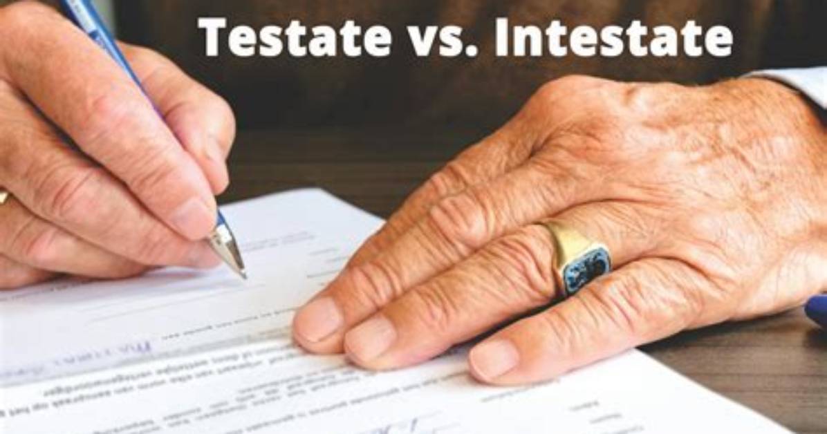 What Is the Difference Between Intestate and Testate?