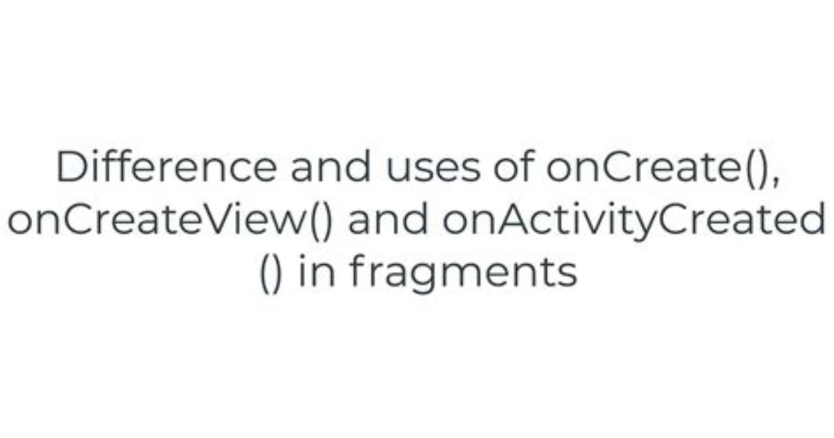 What Is the Difference Between onCreate and onStart Android?