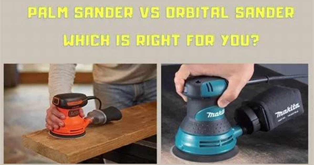 What Is the Difference Between Palm Sander and Orbital Sander