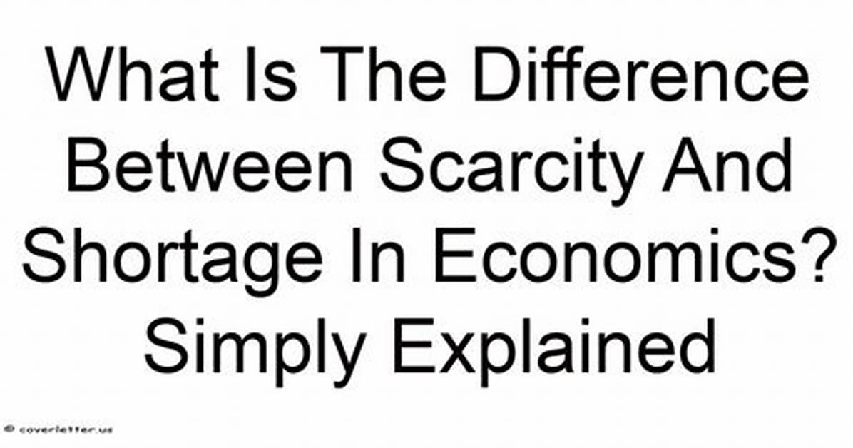 What Is the Difference Between Scarcity and Shortage