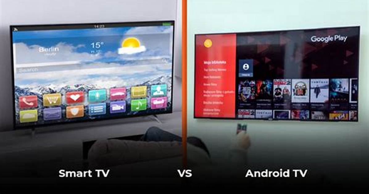 What Is the Difference Between Sony Smart Tv and Android Tv?