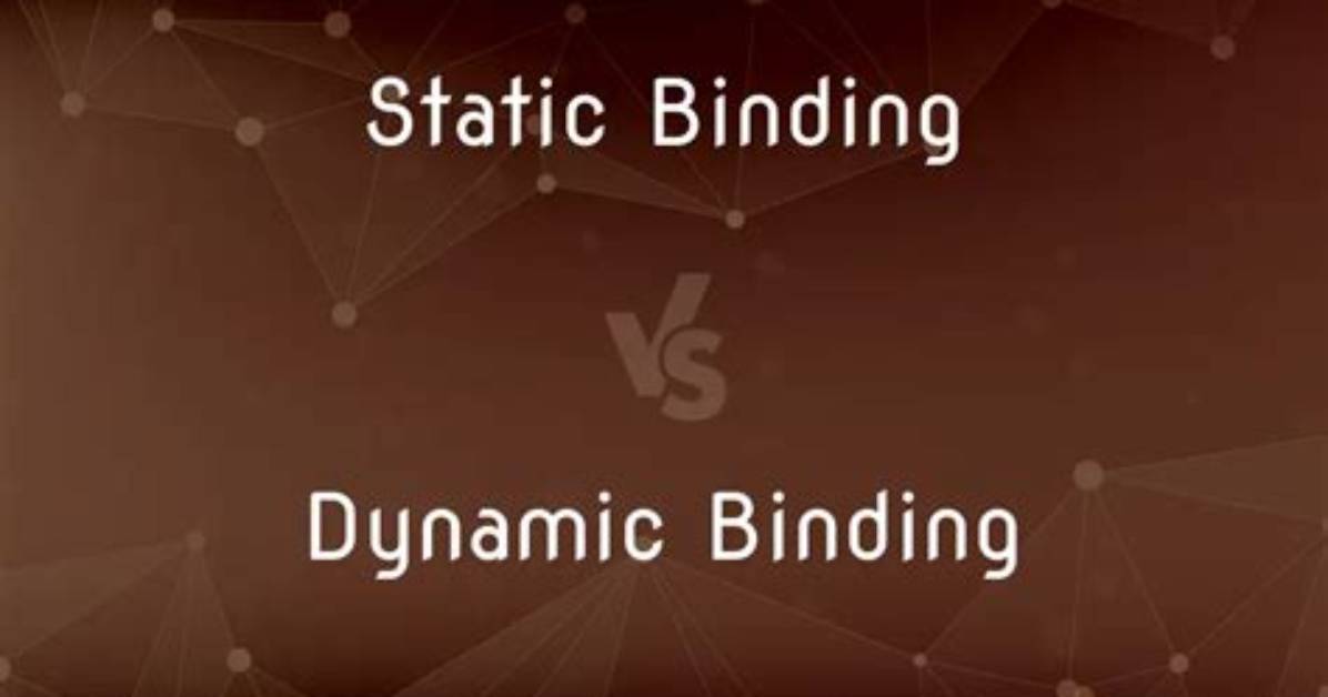 What Is the Difference Between Static Binding and Dynamic Binding?
