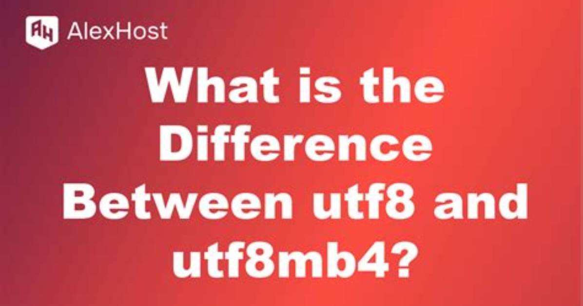 What Is the Difference Between Utf8Mb4 and Utf8 Charsets in Mysql?