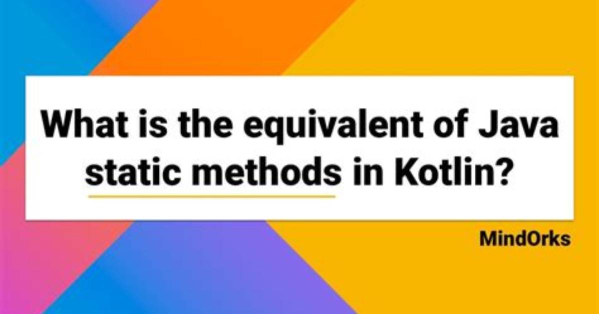 What Is the Equivalent of Java Static Methods in Kotlin?