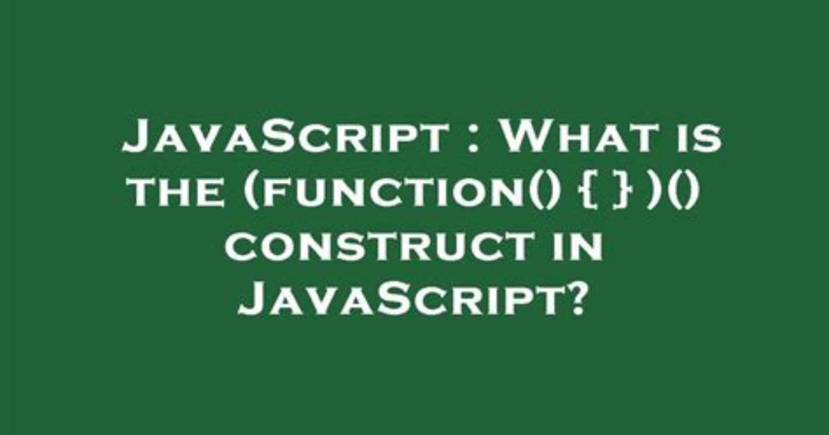 What Is the (Function() { } )() Construct in Javascript?