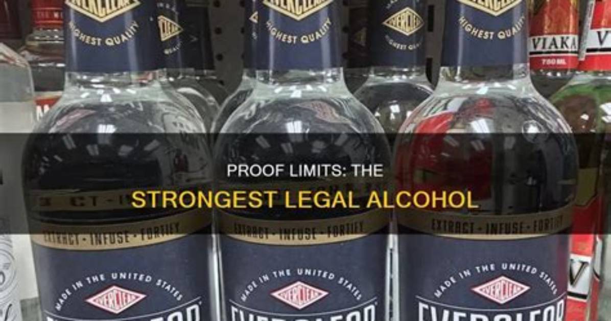 What Is the Highest Proof Alcohol That Is Legal?