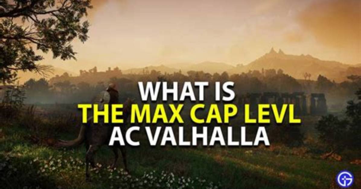 What Is the Max Cap Level