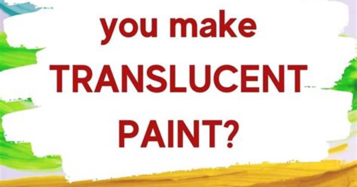 What Is Translucent Paint